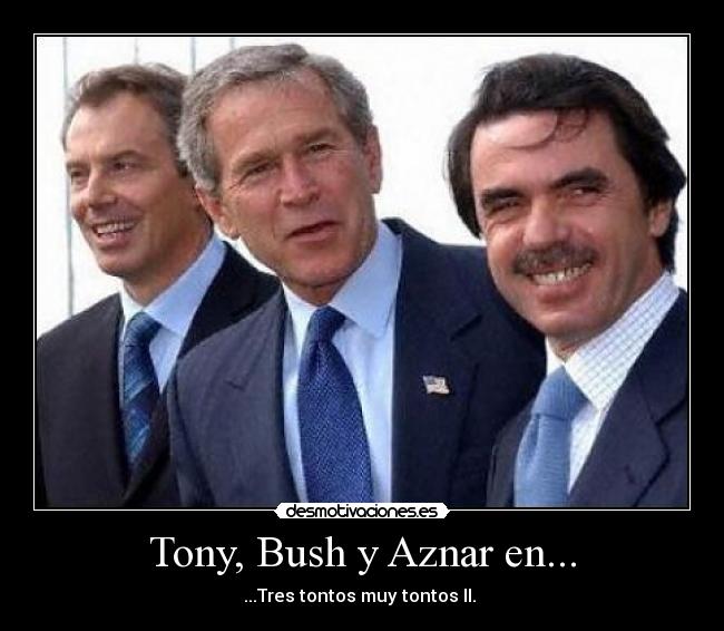 Tony, Bush y Aznar en... -