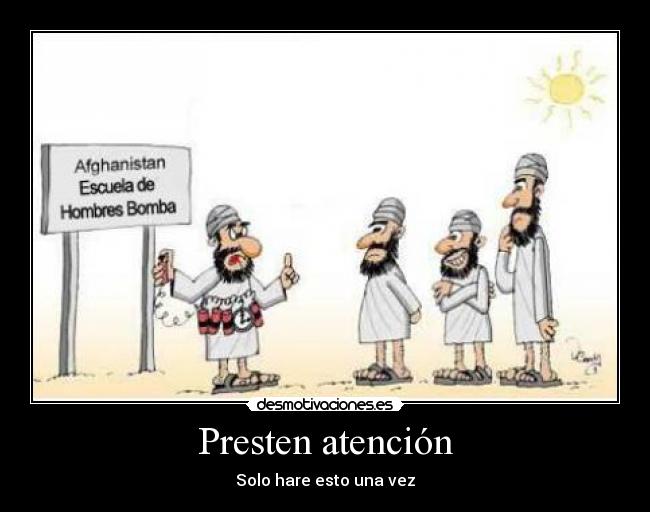 Presten atención - Solo hare esto una vez