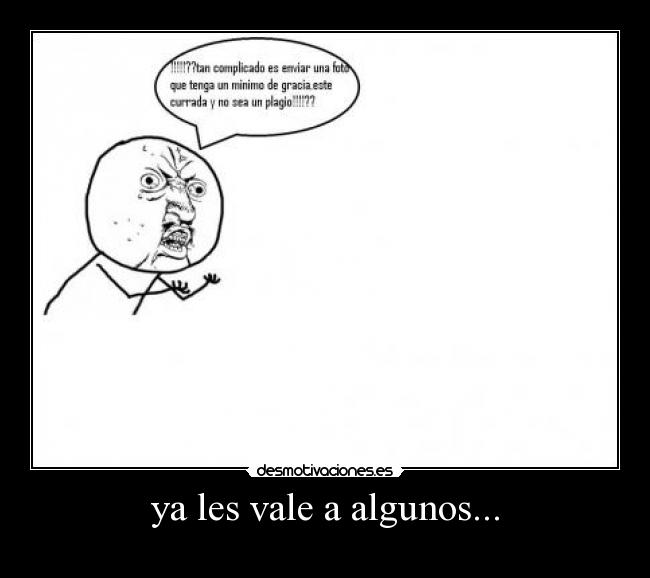 ya les vale a algunos... -