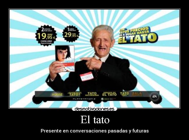 El tato - Presente en conversaciones pasadas y futuras