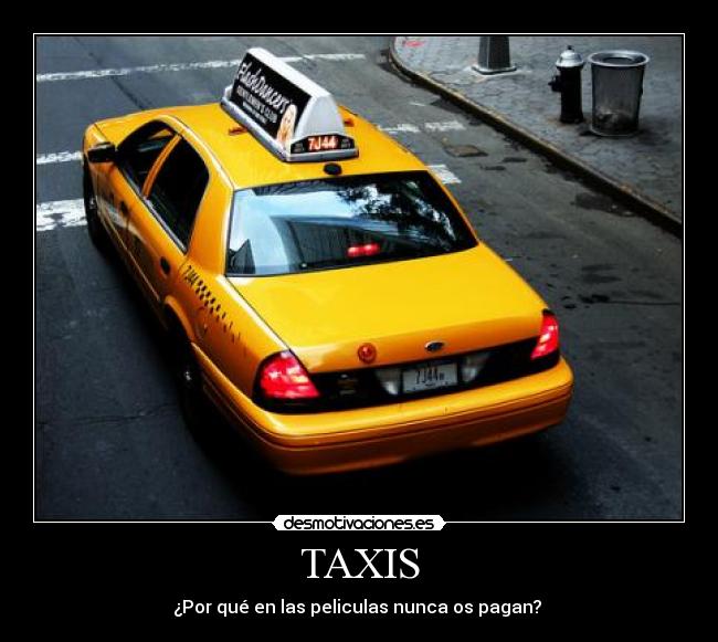 TAXIS - ¿Por qué en las peliculas nunca os pagan?