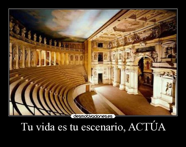 Tu vida es tu escenario, ACTÚA - 