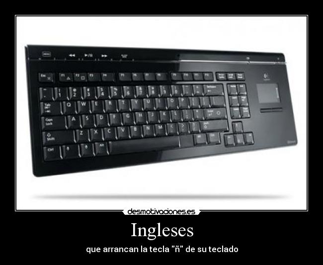 Ingleses - que arrancan la tecla ñ de su teclado