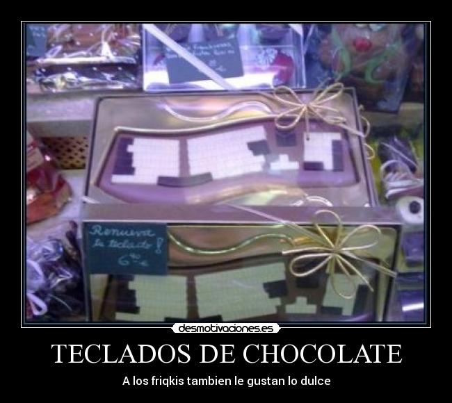 TECLADOS DE CHOCOLATE - A los friqkis tambien le gustan lo dulce