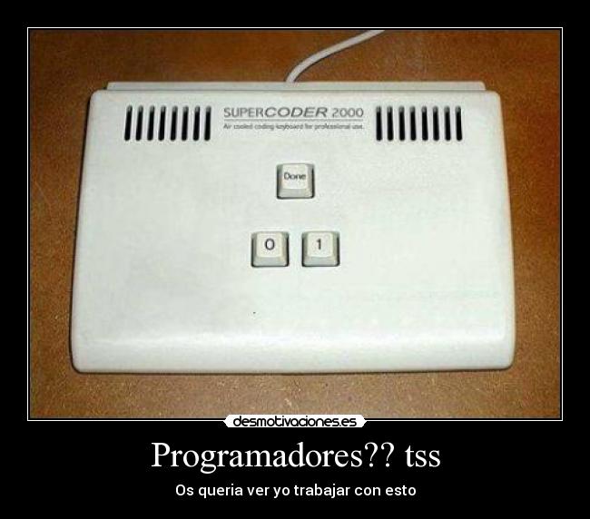 Programadores?? tss - Os queria ver yo trabajar con esto