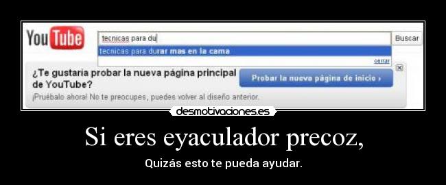 Si eres eyaculador precoz, - Quizás esto te pueda ayudar.