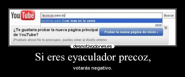 Si eres eyaculador precoz, -