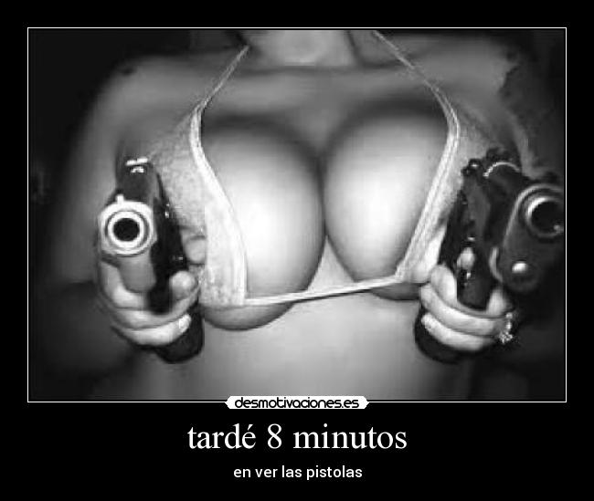 tardé 8 minutos -