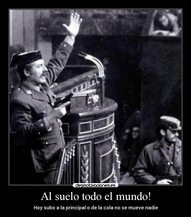 Al suelo todo el mundo! -