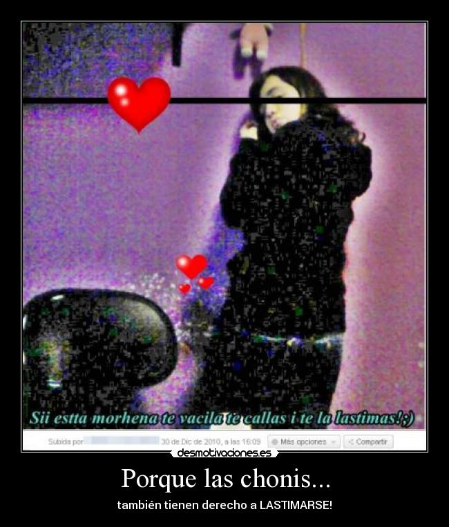 Porque las chonis... - también tienen derecho a LASTIMARSE!