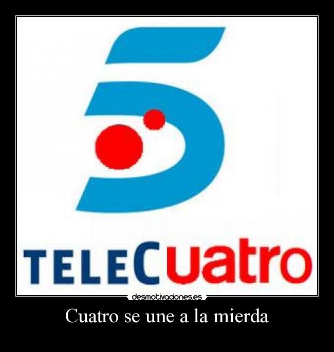 Cuatro se une a la mierda - 