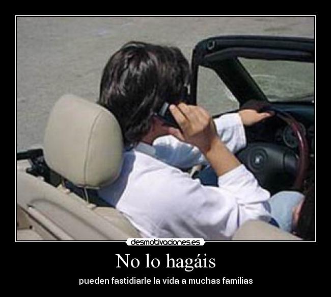 No lo hagáis - pueden fastidiarle la vida a muchas familias