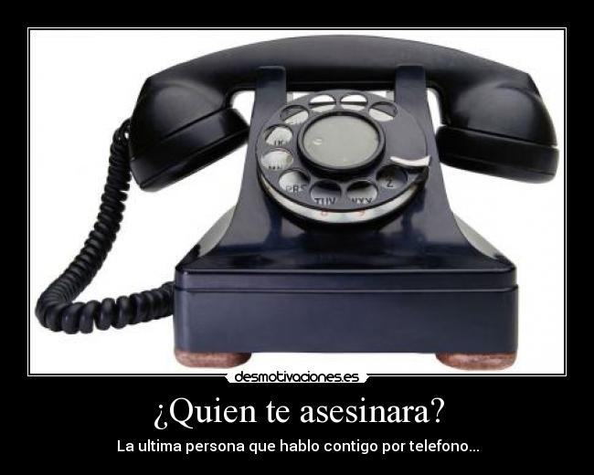 ¿Quien te asesinara? -