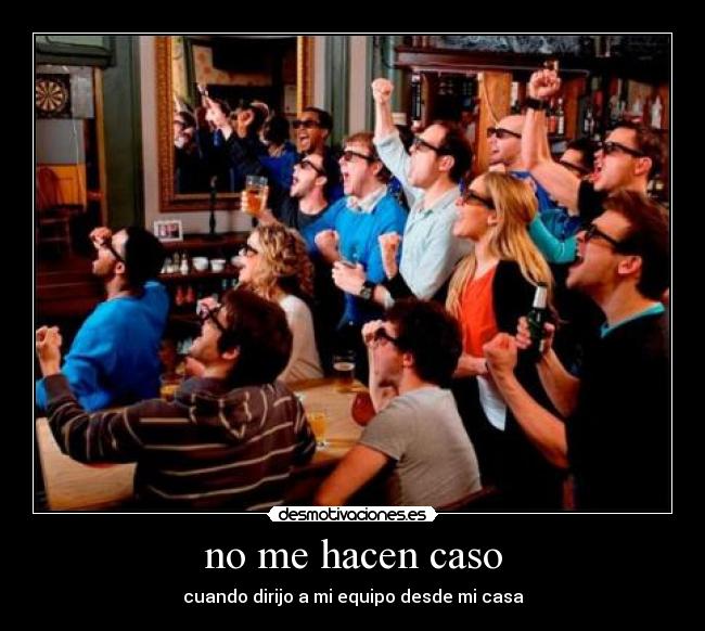 no me hacen caso - cuando dirijo a mi equipo desde mi casa