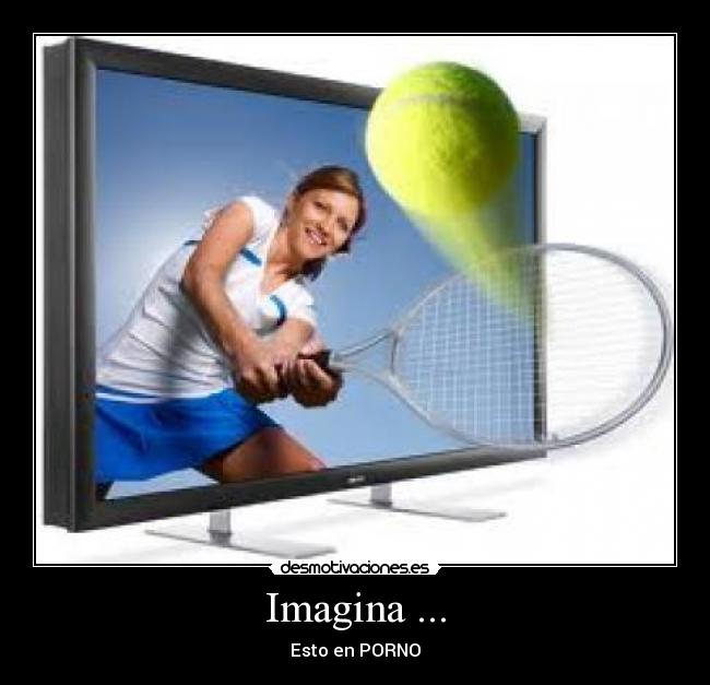 Imagina ... - Esto en PORNO