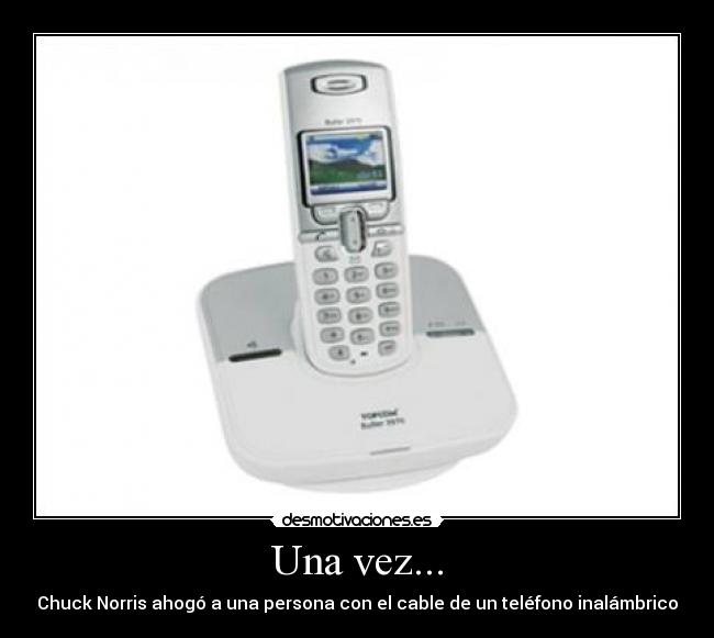 Una vez... - Chuck Norris ahogó a una persona con el cable de un teléfono inalámbrico