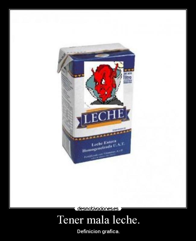 Tener mala leche. - Definicion grafica.