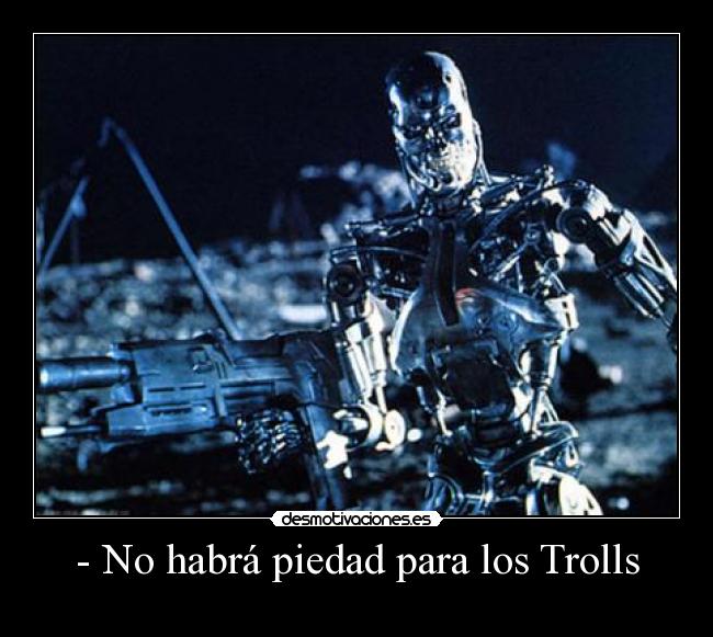 - No habrá piedad para los Trolls - 