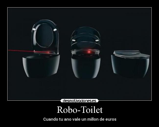 Robo-Toilet - Cuando tu ano vale un millon de euros