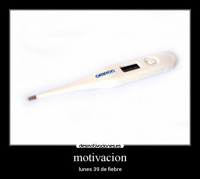 motivacion - lunes 39 de fiebre