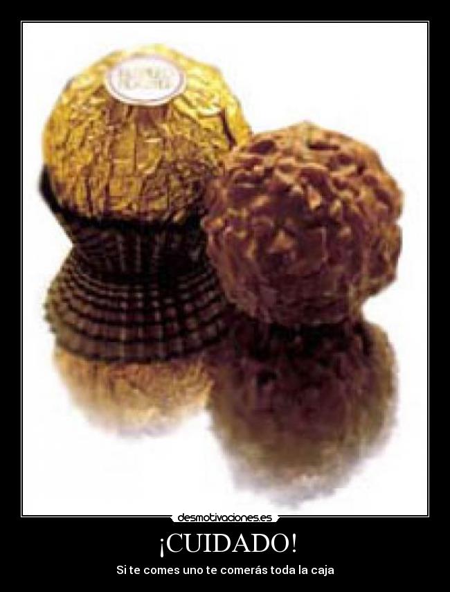 ¡CUIDADO! - Si te comes uno te comerás toda la caja