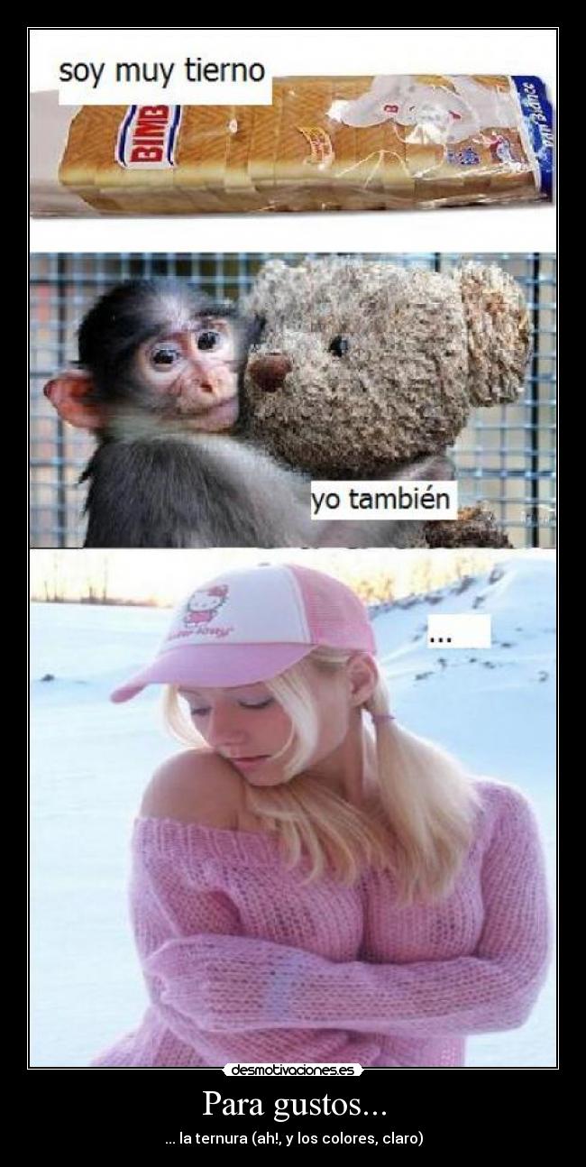 Para gustos... - ... la ternura (ah!, y los colores, claro)