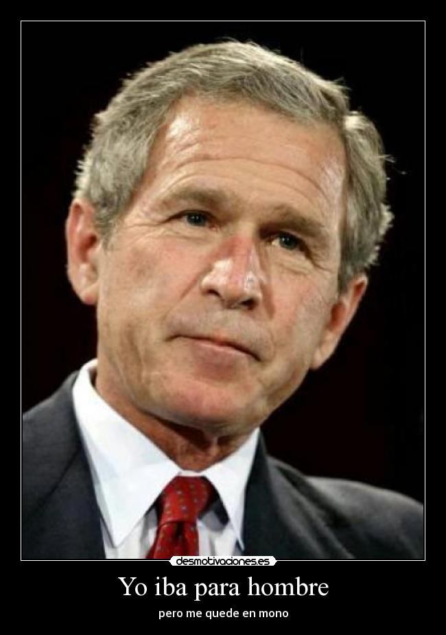 carteles george bush desmotivaciones