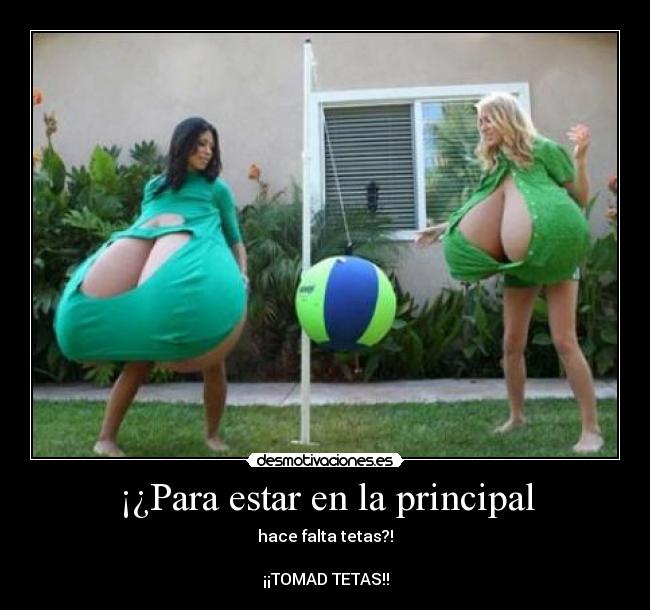 ¡¿Para estar en la principal -