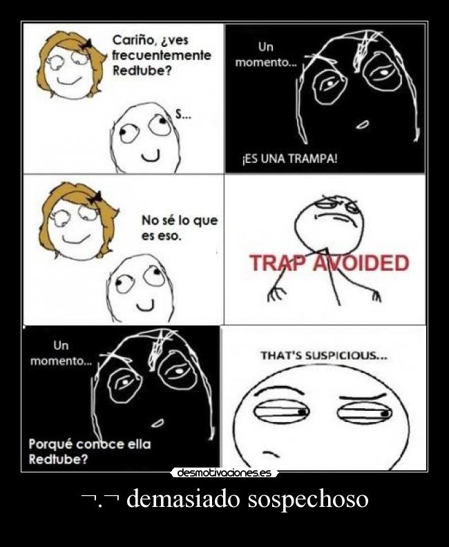 ¬.¬ demasiado sospechoso -
