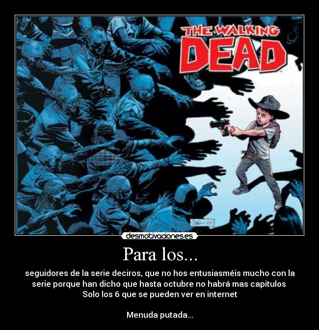 Para los... - seguidores de la serie deciros, que no hos entusiasméis mucho con la
serie porque han dicho que hasta octubre no habrá mas capitulos
Solo los 6 que se pueden ver en internet
Menuda putada...