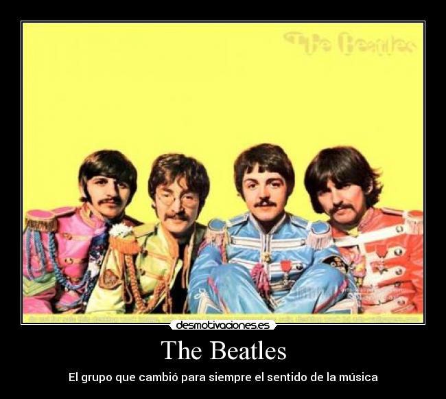 The Beatles - El grupo que cambió para siempre el sentido de la música