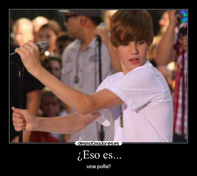 ¿Eso es... - una polla?