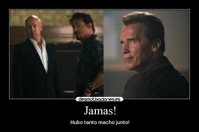 Jamas! - Hubo tanto macho junto!