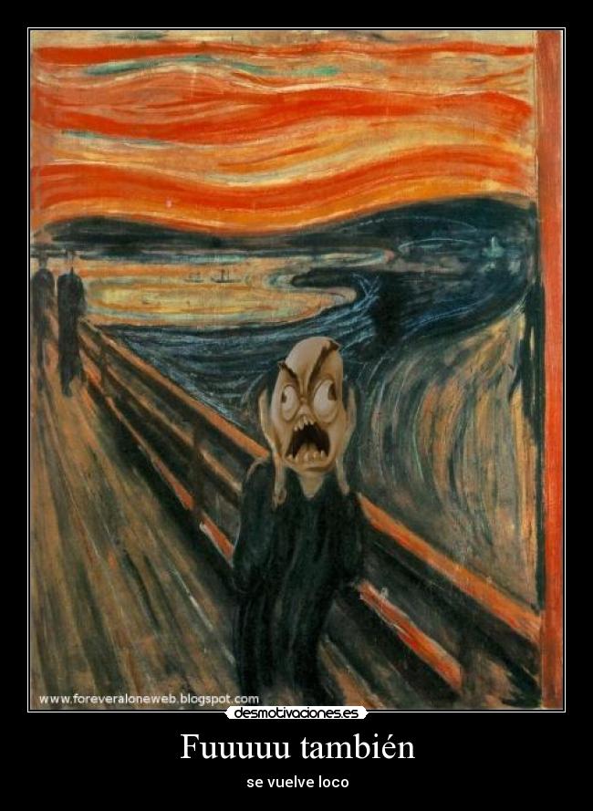 Fuuuuu también - se vuelve loco