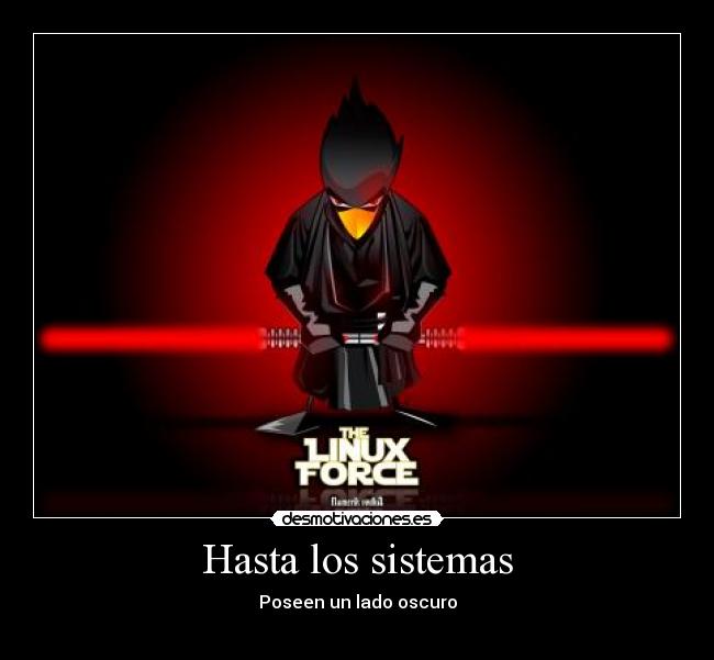 Hasta los sistemas - Poseen un lado oscuro