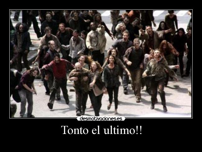 carteles tonto tonto ultimo the walking dead desmotivaciones