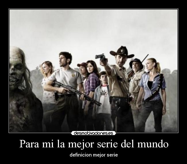 Para mi la mejor serie del mundo -