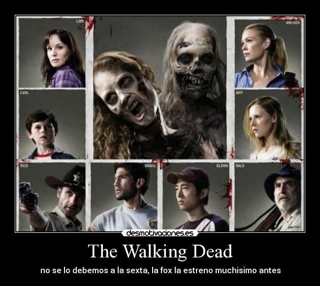 The Walking Dead - no se lo debemos a la sexta, la fox la estreno muchisimo antes