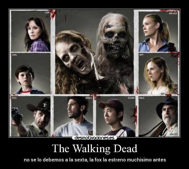 The Walking Dead - no se lo debemos a la sexta, la fox la estreno muchisimo antes