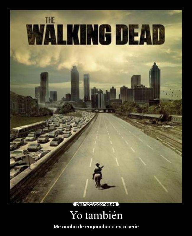 carteles the walking dead tambien enganchao enganchar serie fotos imagenes zombies desmotivaciones