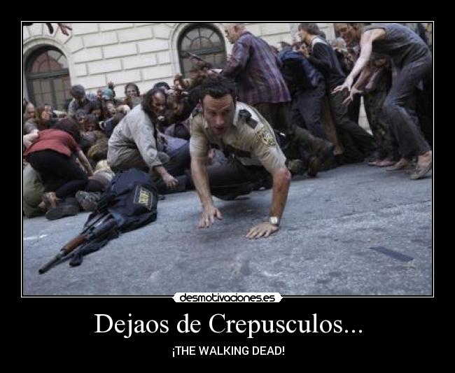 Dejaos de Crepusculos... -