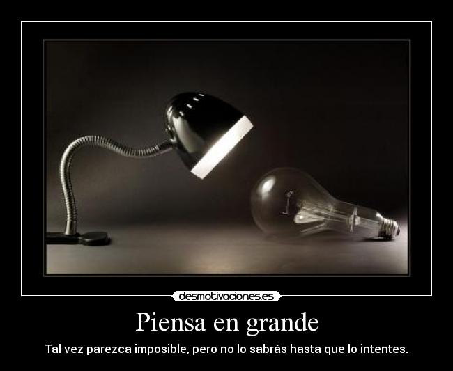 carteles piensa grandebombillaluz desmotivaciones