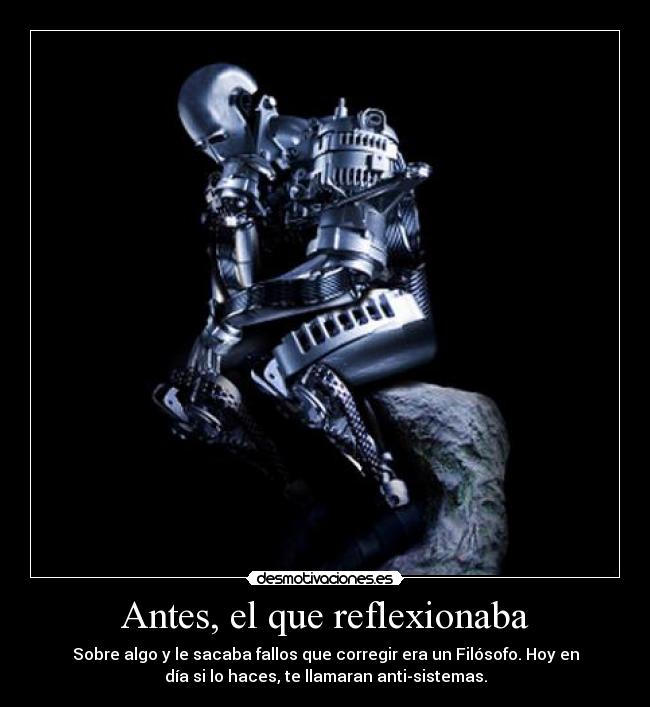 Antes, el que reflexionaba -