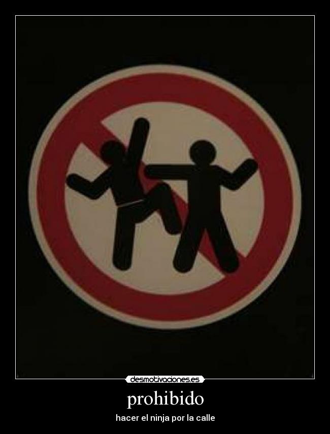 prohibido - hacer el ninja por la calle