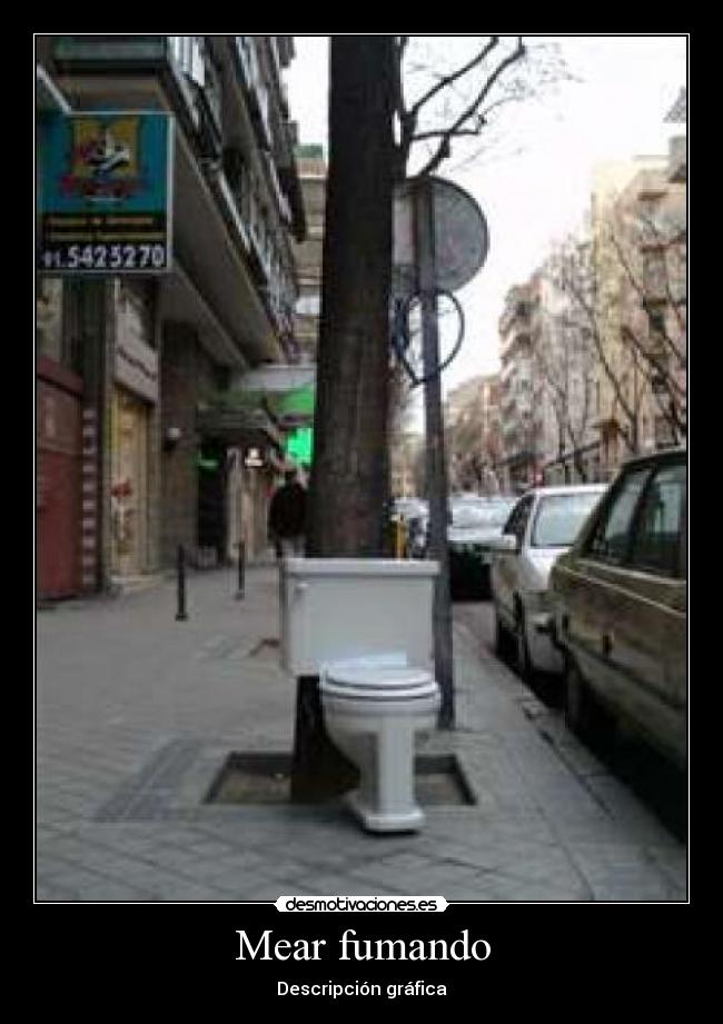 Mear fumando - Descripción gráfica