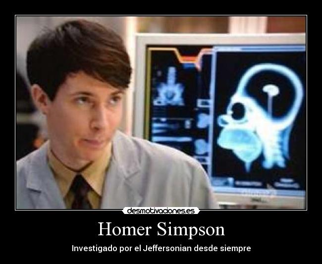 Homer Simpson - Investigado por el Jeffersonian desde siempre