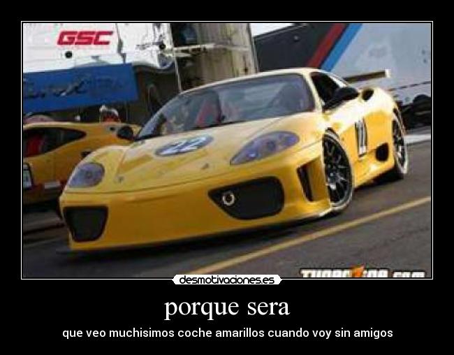 porque sera - que veo muchisimos coche amarillos cuando voy sin amigos
