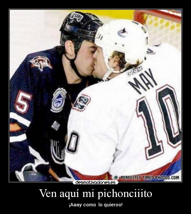 Ven aquí mi pichonciiito - 