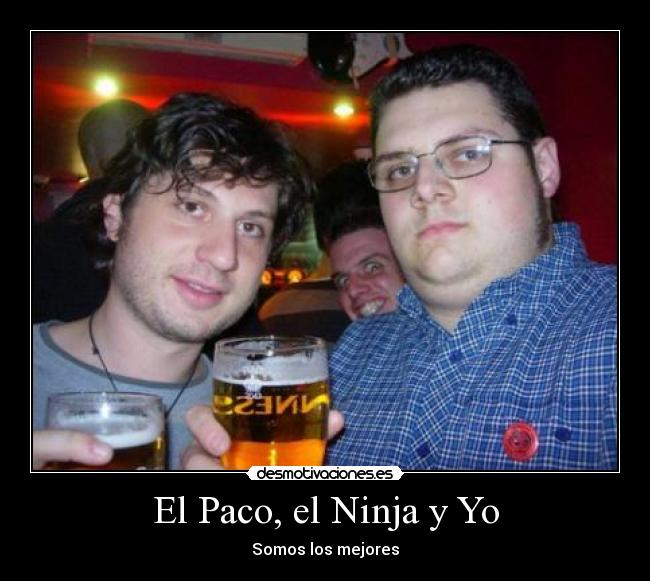 El Paco, el Ninja y Yo - 