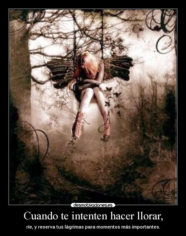 Cuando te intenten hacer llorar, - 